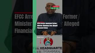 EFCC Arrests Convicted Former Minister Mamman Over Alleged Financial Crimes