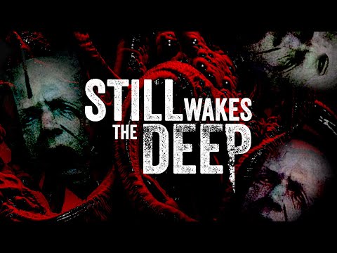 УЖАС ИЗ ГЛУБИНЫ - Прохождение - Still Wakes the Deep