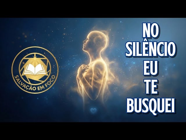No Silêncio Eu Te Busquei | Ministério Salvação Em Foco (Louvor para acalmar a alma)