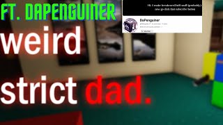 Weird Strict Dad (no edit) FT. DaPenguiner