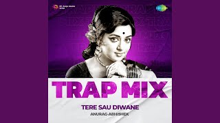 Tere Sau Diwane - Trap Mix
