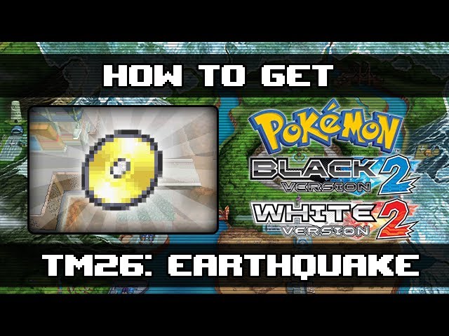 Pokemon Black 2 and White 2 | How To Get Earthquake (TM26