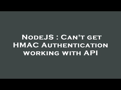 NodeJS : Can't get HMAC Authentication working with API