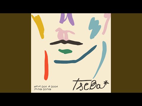 Tseba - We've Got A Good Thing Going