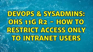DevOps & SysAdmins: OHS 11g R2 - How to restrict access only to Intranet users (2 Solutions!!) Wealth