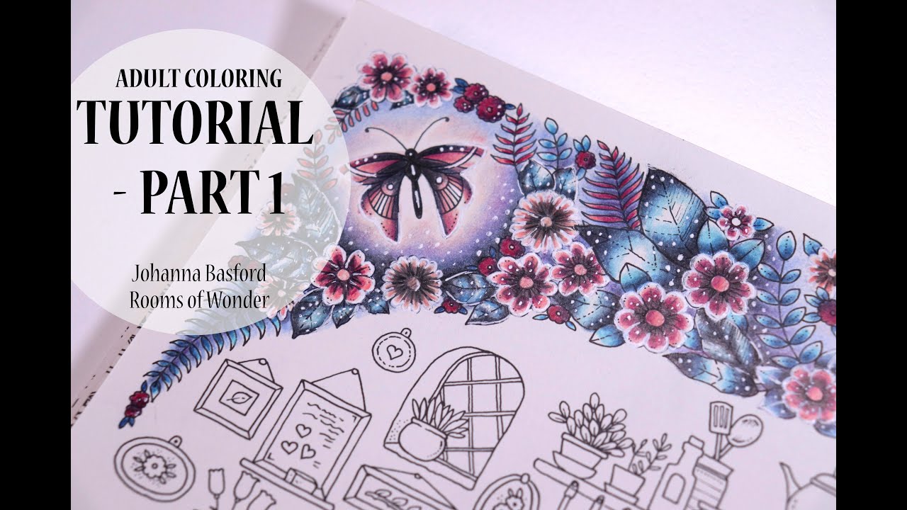 ADULT COLORING TUTORIAL / Johanna Basford's Rooms of Wonder with Faber ...