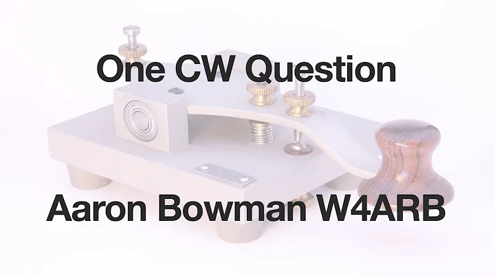One CW Question with Aaron Bowman W4ARB