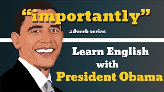 Importantly Usage, Pronounce, Meaning, Definition, Sentence Examples - Adverb Series