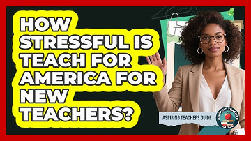 How Stressful Is Teach For America For New Teachers? - Aspiring Teacher Guide