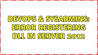 Celebrity DevOps & SysAdmins: Error registering dll in server 2012 Net Worth