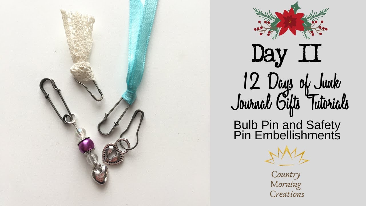 Day 11 Bulb Pin & Safety Pin Embellishment Ideas of 12 Days of Junk Journal  Gift Ideas 