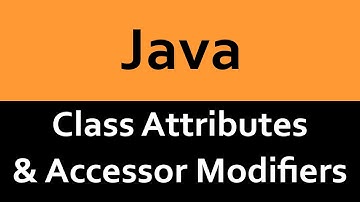 Class Attributes and Accessor Modifiers in Java
