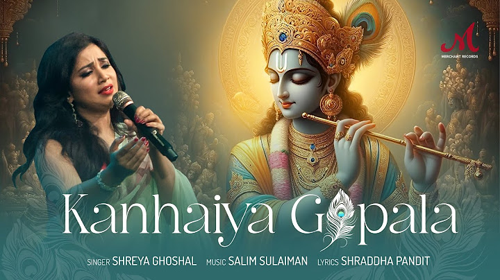 Kanhaiya Gopala | Shreya Ghoshal | Salim Sulaiman | Shraddha Pandit | Janmashtami Special | Krishna