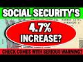 SOCIAL SECURITY'S 4.7% INCREASE PAYMENT CHECK COMES WITH SERIOUS WARNING? SSA SSI SSDI UPDATE?