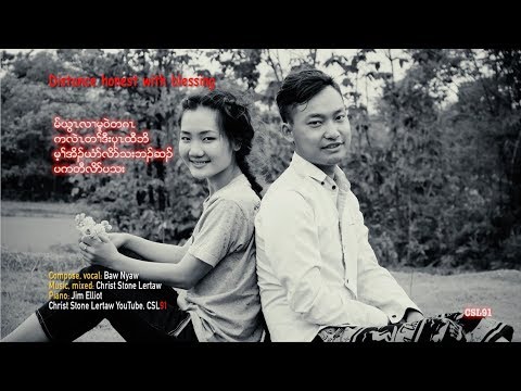 Karen song Distance honest with blessing by Baw Nyaw