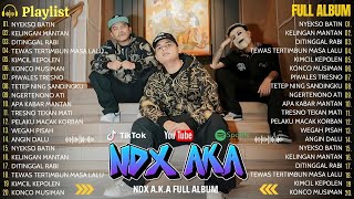 NDX AKA FULL ALBUM TERBARU VIRAL 2024🔥NEMEN, KIMCIL KEPOLEN, KELINGAN MANTAN
