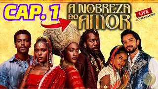 CAP. 1 da novela A NOBREZA DO AMOR - Live comentando