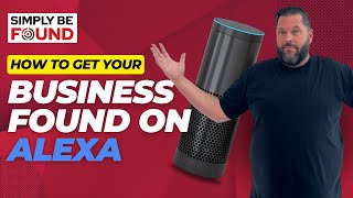 How to Get Your Business Found on Alexa!