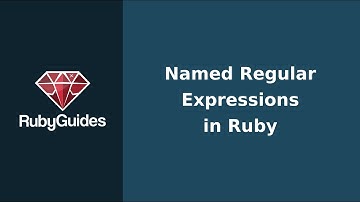 How To Use Named Regular Expression in Ruby!