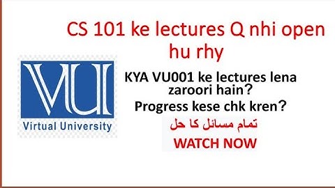 CS101 ke lecture open Q nhi hu rhy ?|| Kya VU001 ke lecture imp hain ? || Progress kese chk kren #vu