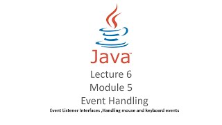 Lecture 6 Module 5 Event Handling Event Listener Interfaces ,Handling mouse and keyboard events Profile