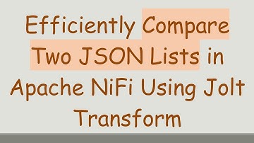 Efficiently Compare Two JSON Lists in Apache NiFi Using Jolt Transform