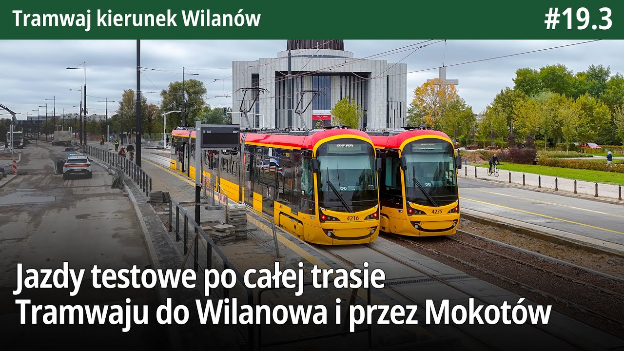 #19.3 Jazdy testowe po całej trasie Tramwaju do Wilanowa i przez ...