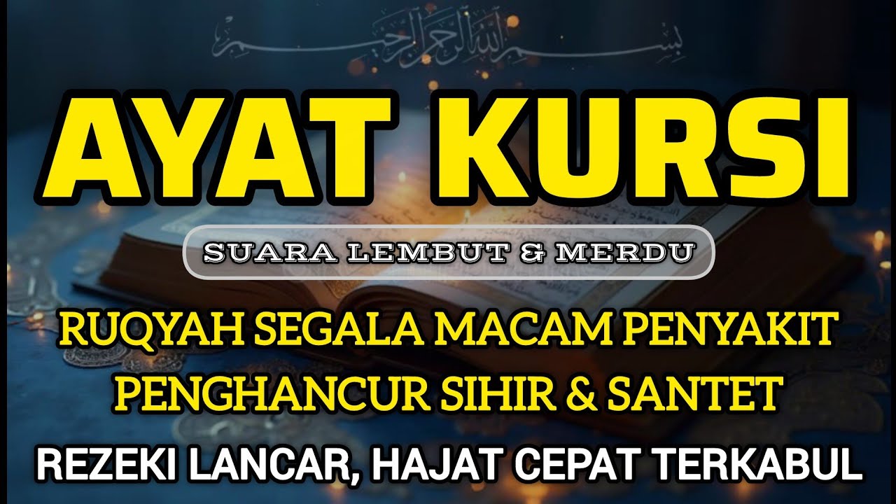 Ayat Kursi Pengantar Tidur, Ayat Kursi Pengusir Setan, Ayat Kursi Penghancur Jin & Sihir