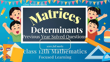 Matrices & Determinants Most Important Questions | Class 12 Maths | CBSE Board & JEE Mains/Advanced