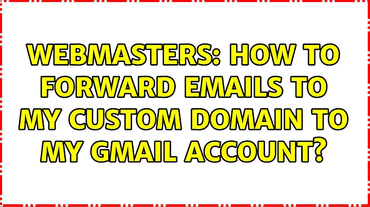 Webmasters: How to forward emails to my custom domain to my Gmail account? (4 Solutions!!)