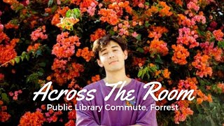 Across The Room - Public Library Commute, Forrest (Lyrics)