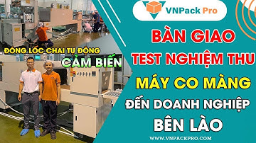 Bàn giao Máy co màng lốc chai nước tự động đến doanh nghiệp Lào - VNPackPro
