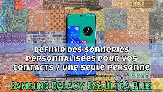 Définir des sonneries personnalisées pour vos contacts / Une seule personne Samsung S26 Ultra,Plus