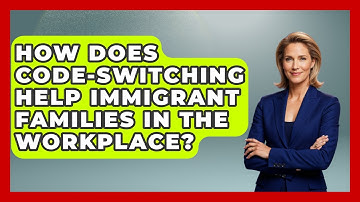 How Does Code-switching Help Immigrant Families In The Workplace? | Immigrant Family Life News