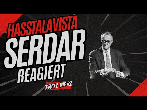 Hasstalavista - Serdar reagiert auf Fritz Merz