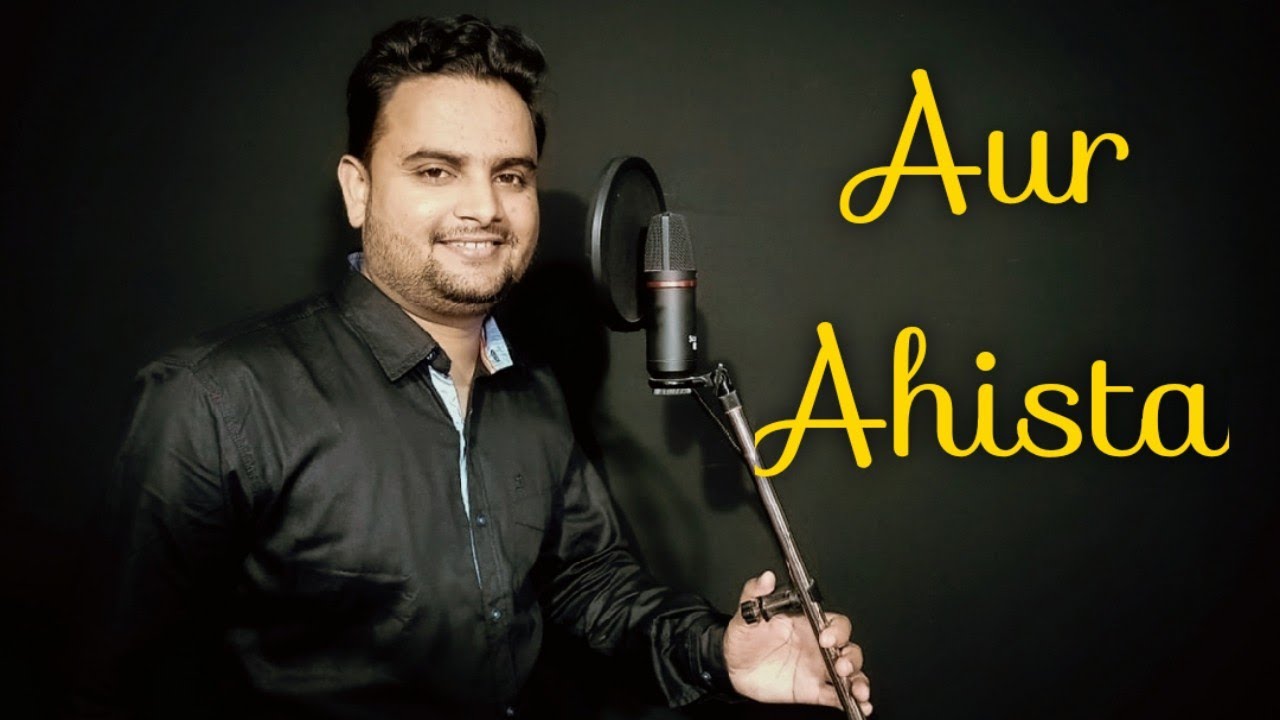 Aur_Ahista_Cover||Sumant_Bhargava_Official - YouTube