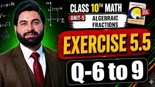 Class 10th Math New Book Ch 5 Exercise 5.5 Q6 to Q9- 10th Class Maths E.X 5.5 - Algebraic Fractions 