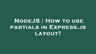 NodeJS : How to use partials in Express.js layout?