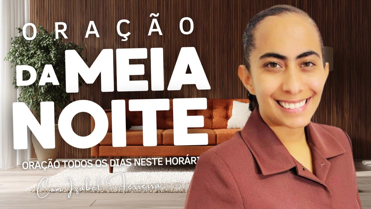 17/12/2025 - ORAÇÃO DA MEIA NOITE COM IZABEL FERREIRA 00h00  @IzabelFerreira