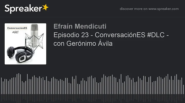 Episodio 23 - ConversacinES #DLC - con Gernimo vila