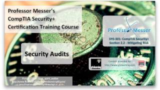 Security Audits - CompTIA Security+ SY0-301: 2.2
