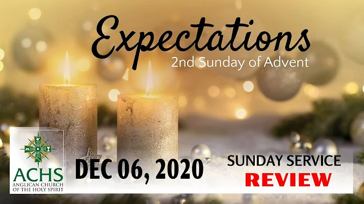 "Expectations" 2nd Sunday of Advent Christian Serm...