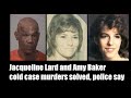 Amy Baker, 18, and Jacqueline Lard, 40, cold cases solved in Virgina, police say