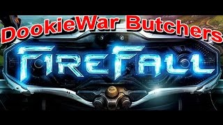 DookieWar Butchers Firefall Part 5
