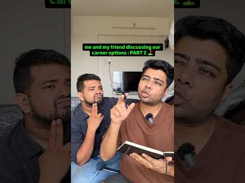 Me & My Friend Discussing Career Options Part-2