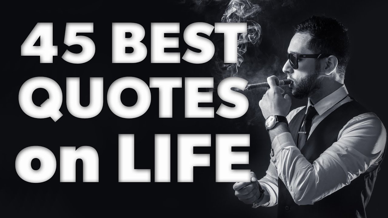 45 BEST QUOTES ON LIFE That will inspire you fast