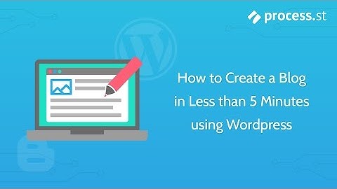 How to Create a Blog in Less than 5 Minutes using Wordpress