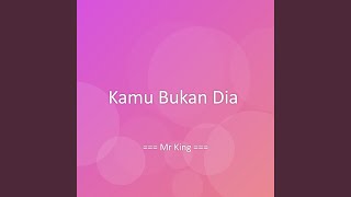 Kamu Bukan Dia