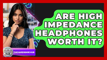 Are High Impedance Headphones Worth It? - The Hardware Hub