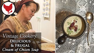 Cream of Onion Soup - Vintage Cookery - Frugal & Comforting Old-Fashioned Soup